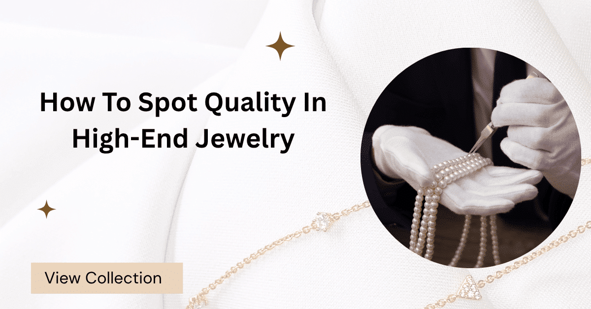 How To Spot Quality In High-End Jewelry